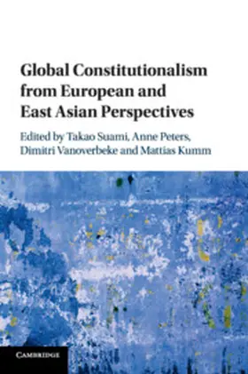 Suami / Peters / Vanoverbeke |  Global Constitutionalism from European and East Asian Perspectives | Buch |  Sack Fachmedien
