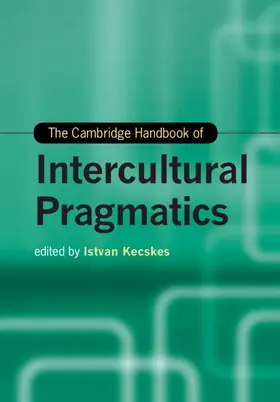 Kecskes |  The Cambridge Handbook of Intercultural Pragmatics | Buch |  Sack Fachmedien