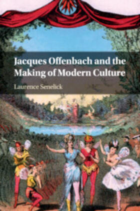 Senelick | Jacques Offenbach and the Making of Modern Culture | Buch | 978-1-108-81402-7 | sack.de