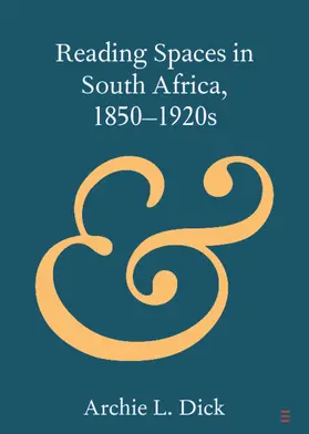 Dick |  Reading Spaces in South Africa, 1850-1920s | Buch |  Sack Fachmedien