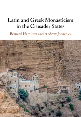 Hamilton / Jotischky |  Latin and Greek Monasticism in the Crusader States | Buch |  Sack Fachmedien
