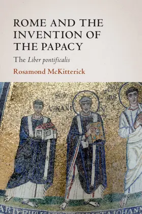 McKitterick |  Rome and the Invention of the Papacy | Buch |  Sack Fachmedien