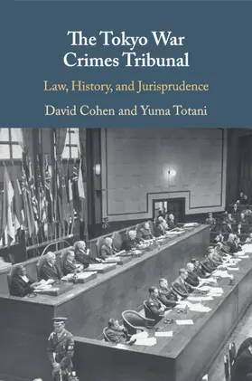Cohen / Totani |  The Tokyo War Crimes Tribunal: Law, History, and Jurisprudence | Buch |  Sack Fachmedien