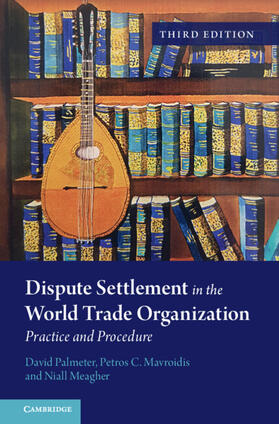 Palmeter / Mavroidis / Meagher | Dispute Settlement in the World Trade Organization | Buch | 978-1-108-82091-2 | sack.de