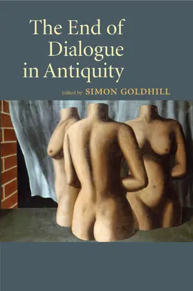 Goldhill |  The End of Dialogue in Antiquity | Buch |  Sack Fachmedien