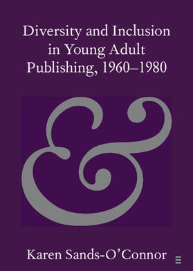 Sands-O'Connor |  Diversity and Inclusion in Young Adult Publishing, 1960-1980 | Buch |  Sack Fachmedien