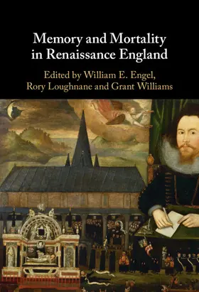 Engel / Loughnane / Williams |  Memory and Mortality in Renaissance England | Buch |  Sack Fachmedien