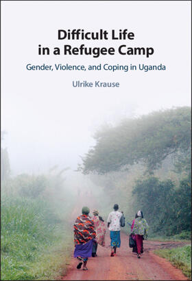Krause | Difficult Life in a Refugee Camp | Buch | 978-1-108-83008-9 | sack.de