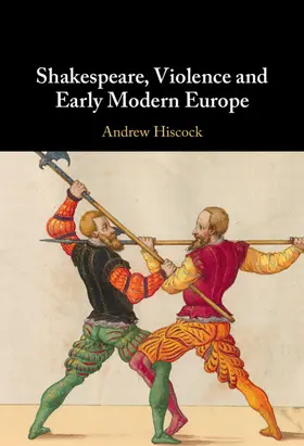 Hiscock |  Shakespeare, Violence and Early Modern Europe | Buch |  Sack Fachmedien