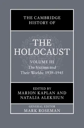 Kaplan / Aleksiun |  The Cambridge History of the Holocaust: Volume 3, the Victims and Their Worlds: 1939-1945 | Buch |  Sack Fachmedien