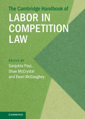 McCrystal / Paul / McGaughey | The Cambridge Handbook of Labor in Competition Law | Buch | 978-1-108-83031-7 | sack.de