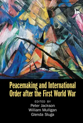 Jackson / Mulligan / Sluga |  Peacemaking and International Order after the First World War | Buch |  Sack Fachmedien