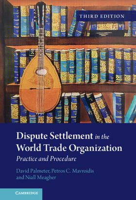 Palmeter / Mavroidis / Meagher |  Dispute Settlement in the World Trade Organization | Buch |  Sack Fachmedien
