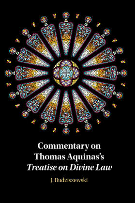 Budziszewski |  Commentary on Thomas Aquinas's Treatise on Divine Law | Buch |  Sack Fachmedien