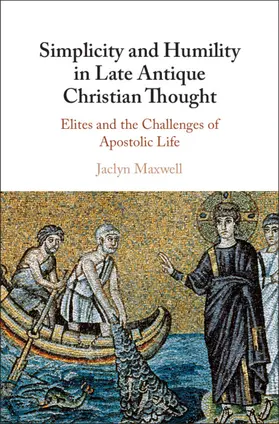 Maxwell | Simplicity and Humility in Late Antique Christian Thought | Buch | 978-1-108-83226-7 | sack.de