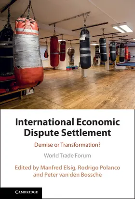 Elsig / Polanco / van den Bossche |  International Economic Dispute Settlement | Buch |  Sack Fachmedien