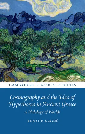Gagné | Cosmography and the Idea of Hyperborea in Ancient Greece | Buch | 978-1-108-83323-3 | www.sack.de
