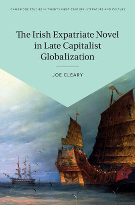 Cleary | The Irish Expatriate Novel in Late Capitalist Globalization | Buch | 978-1-108-83357-8 | sack.de