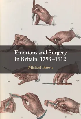 Brown | Emotions and Surgery in Britain, 1793-1912 | Buch | 978-1-108-83484-1 | www.sack.de