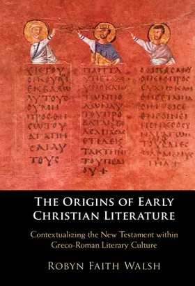 Walsh | The Origins of Early Christian Literature | Buch | 978-1-108-83530-5 | www.sack.de