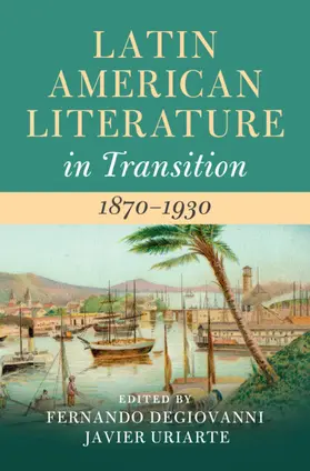 Degiovanni / Uriarte |  Latin American Literature in Transition 1870-1930 | Buch |  Sack Fachmedien