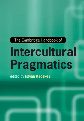 Kecskes |  The Cambridge Handbook of Intercultural Pragmatics | Buch |  Sack Fachmedien