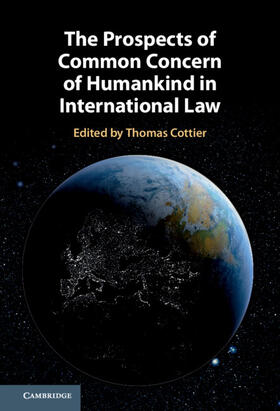 Ahmad / Cottier | The Prospects of Common Concern of Humankind in International Law | Buch | 978-1-108-84008-8 | sack.de