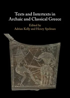 Kelly / Spelman |  Texts and Intertexts in Archaic and Classical Greece | Buch |  Sack Fachmedien