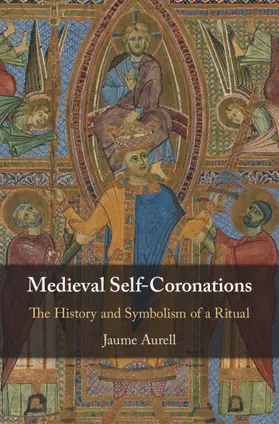 Aurell |  Medieval Self-Coronations | Buch |  Sack Fachmedien