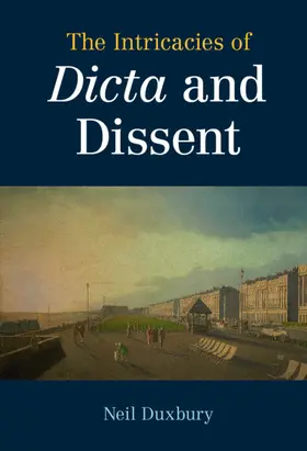 Duxbury |  The Intricacies of Dicta and Dissent | Buch |  Sack Fachmedien