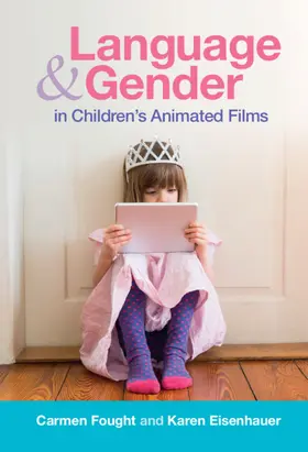Fought / Eisenhauer |  Language and Gender in Children's Animated Films | Buch |  Sack Fachmedien