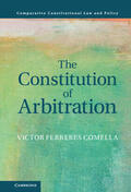 Ferreres Comella |  The Constitution of Arbitration | Buch |  Sack Fachmedien