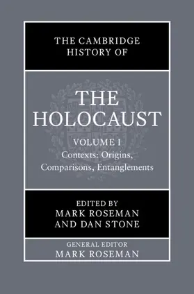 Roseman / Stone |  The Cambridge History of the Holocaust: Volume 1, Contexts: Origins, Comparisons, Entanglements | Buch |  Sack Fachmedien