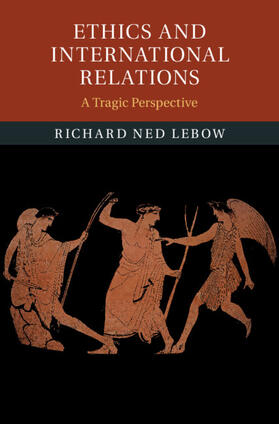 Lebow | Ethics and International Relations | Buch | 978-1-108-84346-1 | sack.de