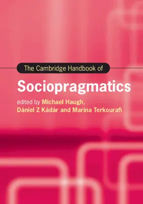 Haugh / Kádár / Terkourafi | The Cambridge Handbook of Sociopragmatics | Buch | 978-1-108-84496-3 | sack.de