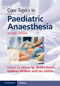 Ip / Stuart / Walker |  Core Topics in Paediatric Anaesthesia | Buch |  Sack Fachmedien