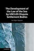 Nguyen |  The Development of the Law of the Sea by UNCLOS Dispute Settlement Bodies | Buch |  Sack Fachmedien
