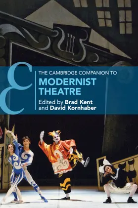 Kent / Kornhaber |  The Cambridge Companion to Modernist Theatre | Buch |  Sack Fachmedien