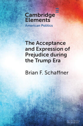 Schaffner | The Acceptance and Expression of Prejudice During the Trump Era | Buch | 978-1-108-92702-4 | sack.de