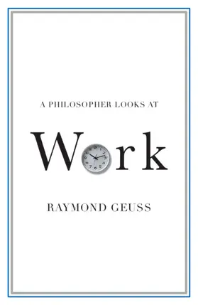 Geuss |  A Philosopher Looks at Work | Buch |  Sack Fachmedien