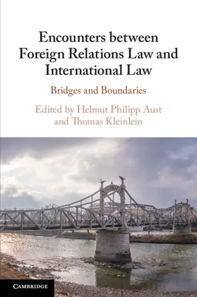 Aust / Kleinlein | Encounters between Foreign Relations Law and International Law | Buch | 978-1-108-93181-6 | sack.de