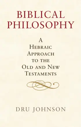 Johnson |  Biblical Philosophy | Buch |  Sack Fachmedien