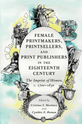 Martinez / Roman |  Female Printmakers, Printsellers, and Print Publishers in the Eighteenth Century | Buch |  Sack Fachmedien