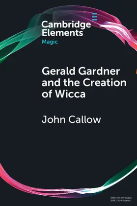 Callow |  Gerald Gardner and the Creation of Wicca | Buch |  Sack Fachmedien