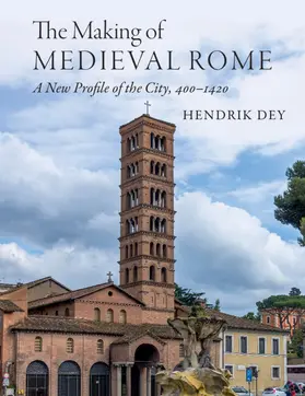 Dey |  The Making of Medieval Rome | Buch |  Sack Fachmedien