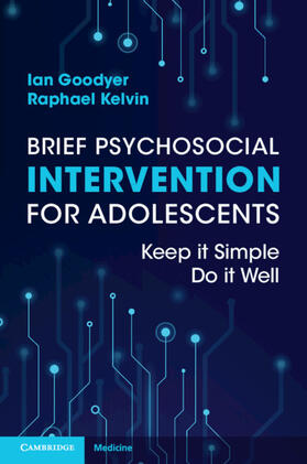 Goodyer / Kelvin | Brief Psychosocial Intervention for Adolescents | Buch | 978-1-108-98454-6 | sack.de