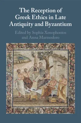 Xenophontos / Marmodoro |  The Reception of Greek Ethics in Late Antiquity and Byzantium | Buch |  Sack Fachmedien