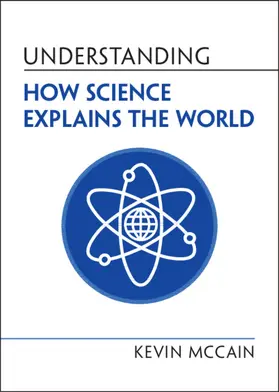 McCain |  Understanding How Science Explains the World | Buch |  Sack Fachmedien