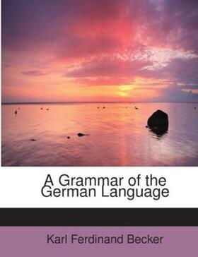 Becker |  A Grammar of the German Language | Buch |  Sack Fachmedien