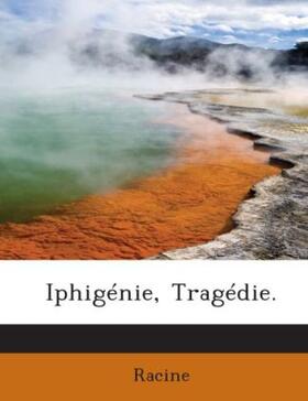 Racine |  Iphigénie, Tragédie. | Buch |  Sack Fachmedien